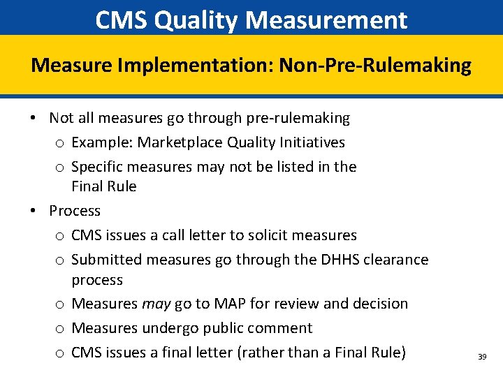 CMS Quality Measurement Measure Implementation: Non-Pre-Rulemaking • Not all measures go through pre-rulemaking o