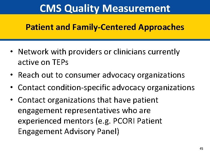 CMS Quality Measurement Patient and Family-Centered Approaches • Network with providers or clinicians currently