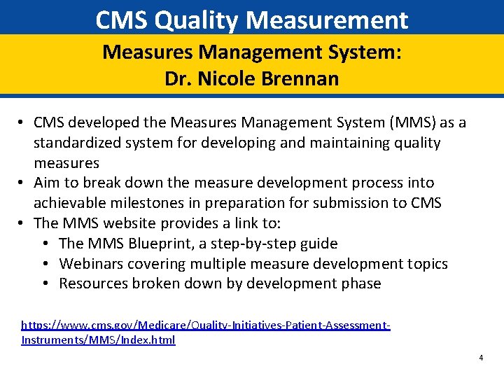 CMS Quality Measurement Measures Management System: Dr. Nicole Brennan • CMS developed the Measures