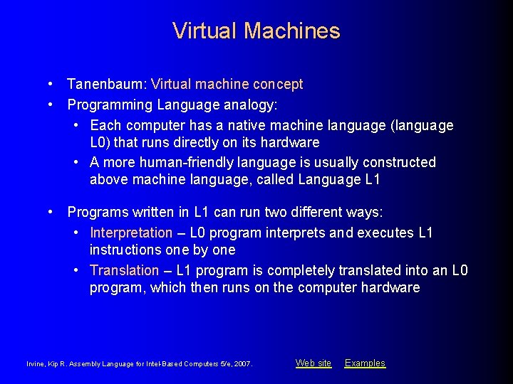 Virtual Machines • Tanenbaum: Virtual machine concept • Programming Language analogy: • Each computer