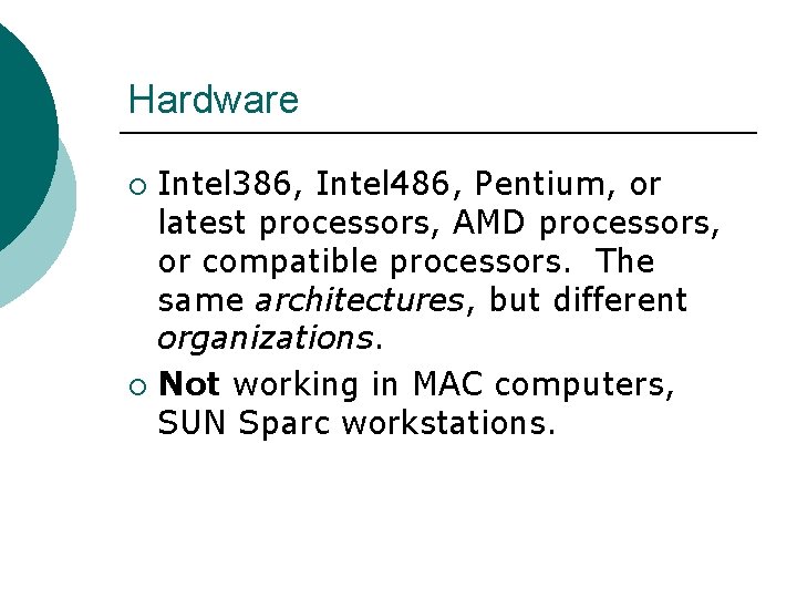 Hardware Intel 386, Intel 486, Pentium, or latest processors, AMD processors, or compatible processors.