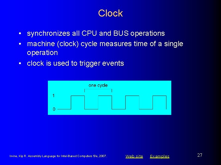 Clock • synchronizes all CPU and BUS operations • machine (clock) cycle measures time