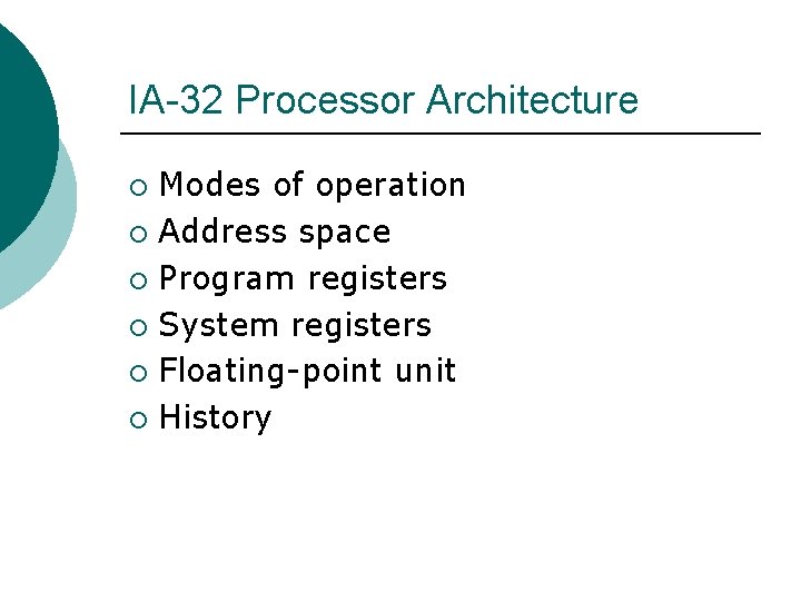 IA-32 Processor Architecture Modes of operation ¡ Address space ¡ Program registers ¡ System