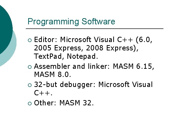 Programming Software Editor: Microsoft Visual C++ (6. 0, 2005 Express, 2008 Express), Text. Pad,