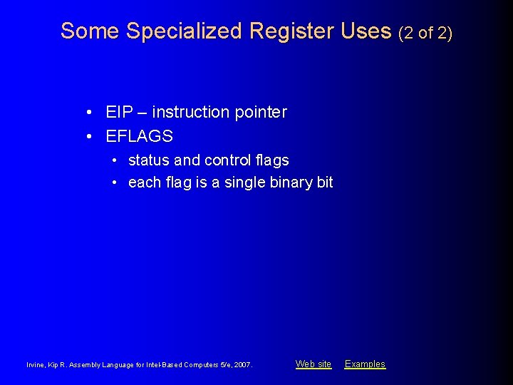 Some Specialized Register Uses (2 of 2) • EIP – instruction pointer • EFLAGS