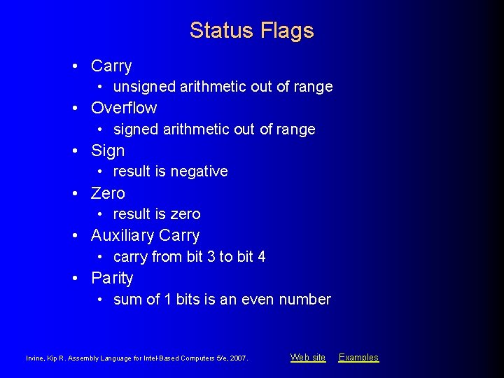 Status Flags • Carry • unsigned arithmetic out of range • Overflow • signed