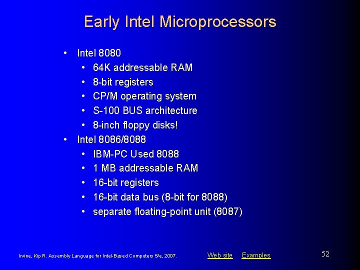 Early Intel Microprocessors • Intel 8080 • 64 K addressable RAM • 8 -bit