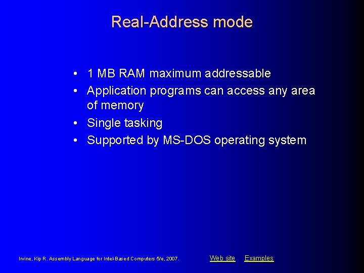 Real-Address mode • 1 MB RAM maximum addressable • Application programs can access any