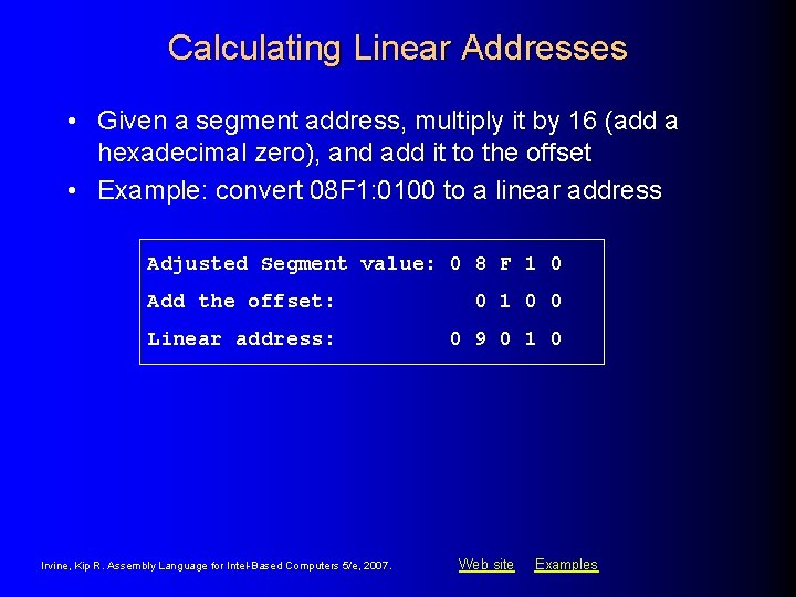 Calculating Linear Addresses • Given a segment address, multiply it by 16 (add a