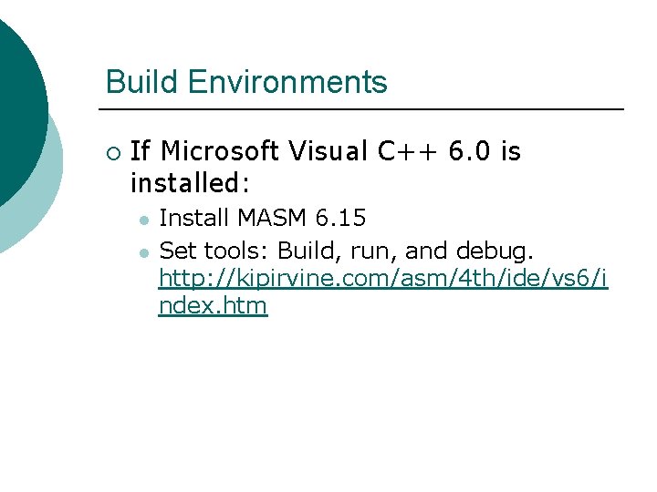 Build Environments ¡ If Microsoft Visual C++ 6. 0 is installed: l l Install