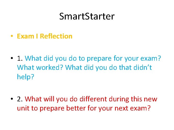 Smart. Starter • Exam I Reflection • 1. What did you do to prepare