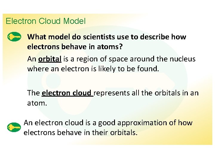 Electron Cloud Model What model do scientists use to describe how electrons behave in