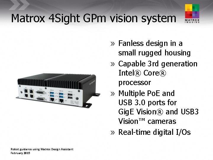 Matrox 4 Sight GPm vision system » Fanless design in a small rugged housing