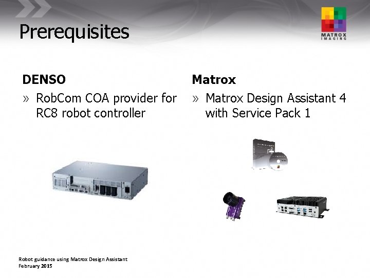 Prerequisites DENSO Matrox » Rob. Com COA provider for » Matrox Design Assistant 4