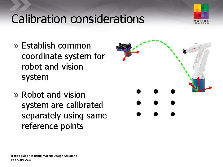 Calibration considerations » Establish common coordinate system for robot and vision system » Robot