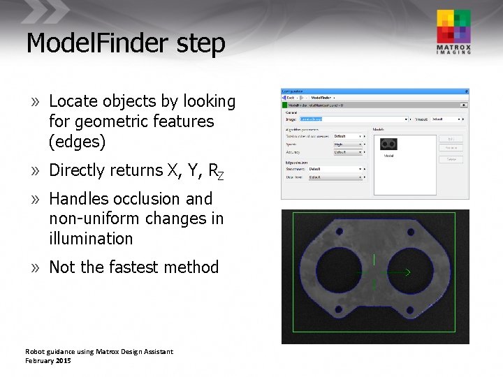 Model. Finder step » Locate objects by looking for geometric features (edges) » Directly