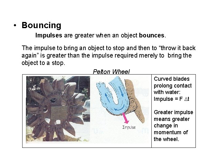  • Bouncing Impulses are greater when an object bounces. The impulse to bring