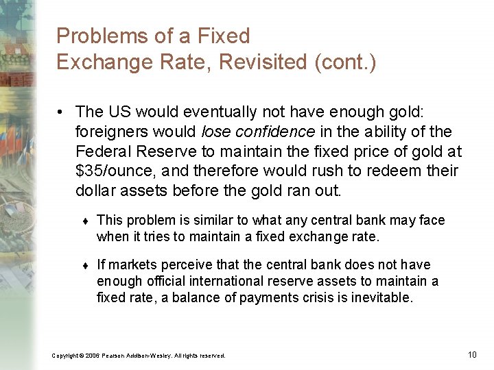 Problems of a Fixed Exchange Rate, Revisited (cont. ) • The US would eventually
