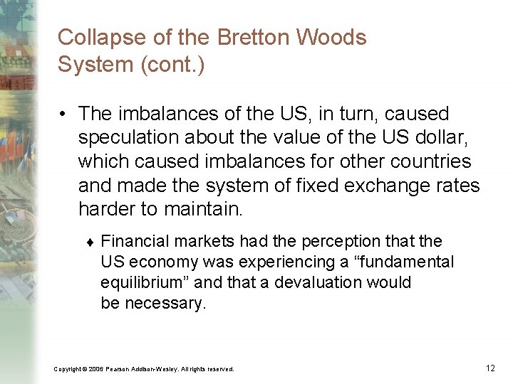 Collapse of the Bretton Woods System (cont. ) • The imbalances of the US,