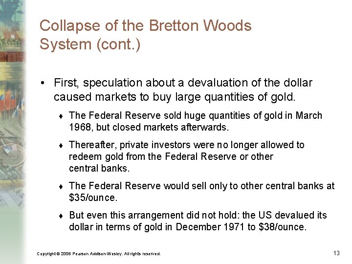 Collapse of the Bretton Woods System (cont. ) • First, speculation about a devaluation