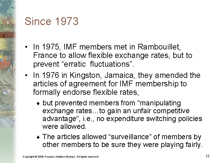 Since 1973 • In 1975, IMF members met in Rambouillet, France to allow flexible