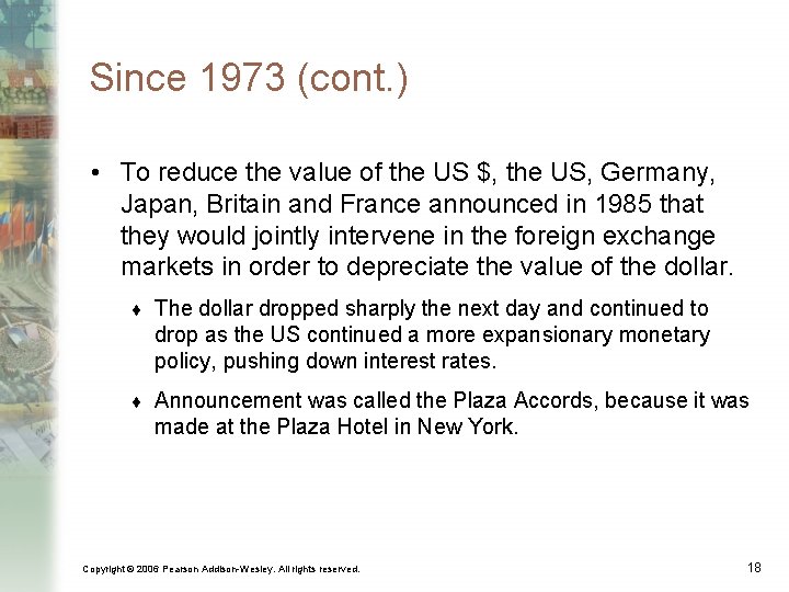 Since 1973 (cont. ) • To reduce the value of the US $, the