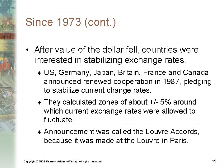 Since 1973 (cont. ) • After value of the dollar fell, countries were interested