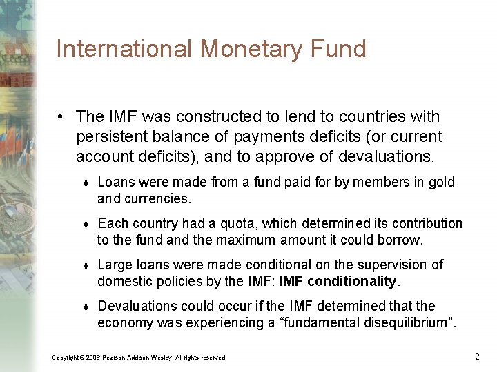 International Monetary Fund • The IMF was constructed to lend to countries with persistent