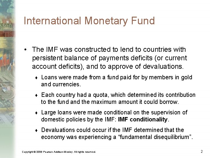 International Monetary Fund • The IMF was constructed to lend to countries with persistent