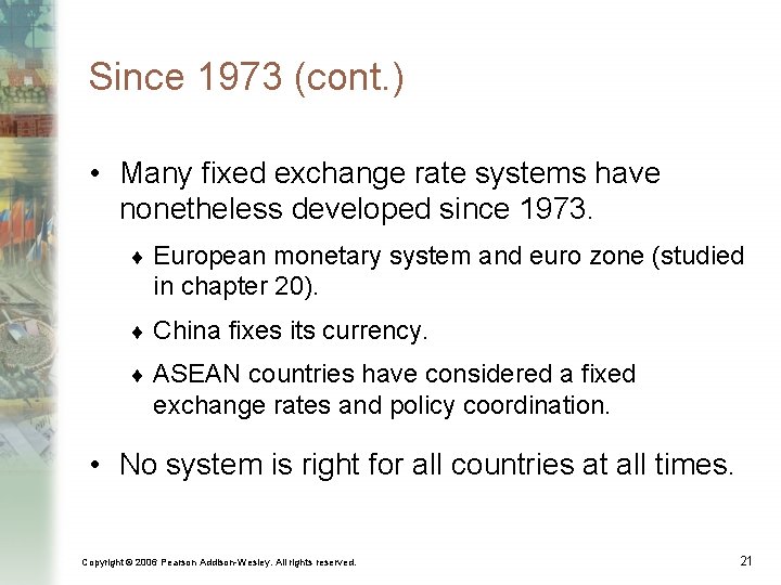 Since 1973 (cont. ) • Many fixed exchange rate systems have nonetheless developed since