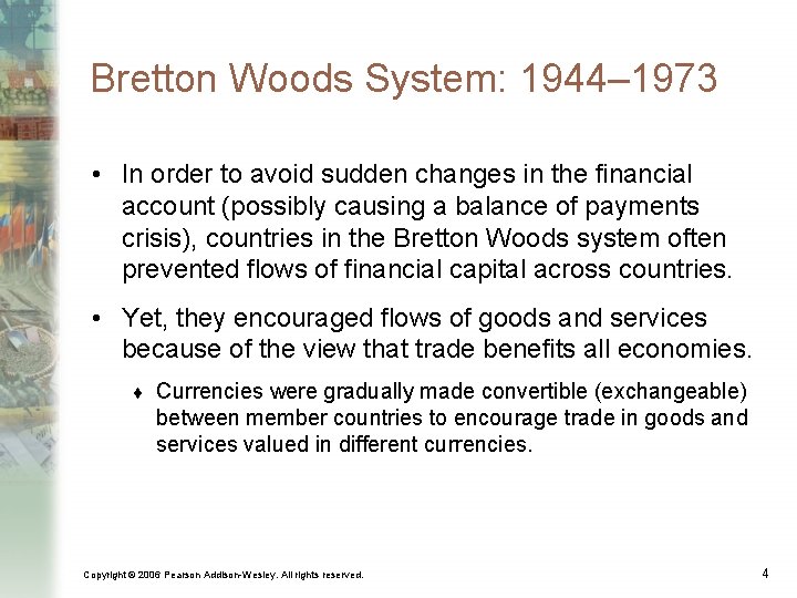 Bretton Woods System: 1944– 1973 • In order to avoid sudden changes in the