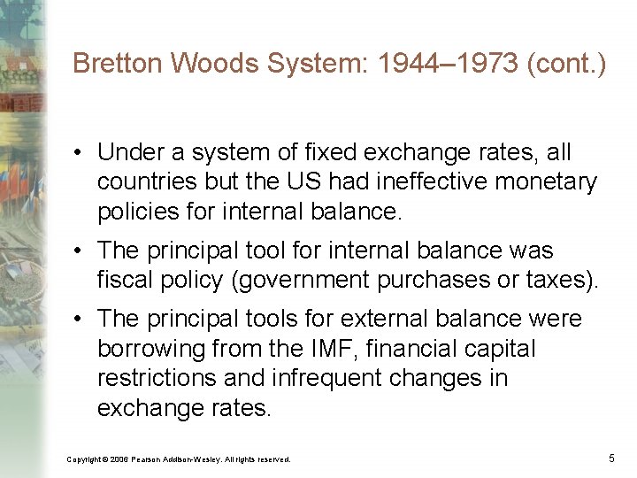Bretton Woods System: 1944– 1973 (cont. ) • Under a system of fixed exchange