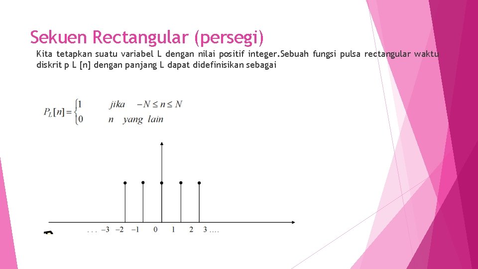 Sekuen Rectangular (persegi) Kita tetapkan suatu variabel L dengan nilai positif integer. Sebuah fungsi