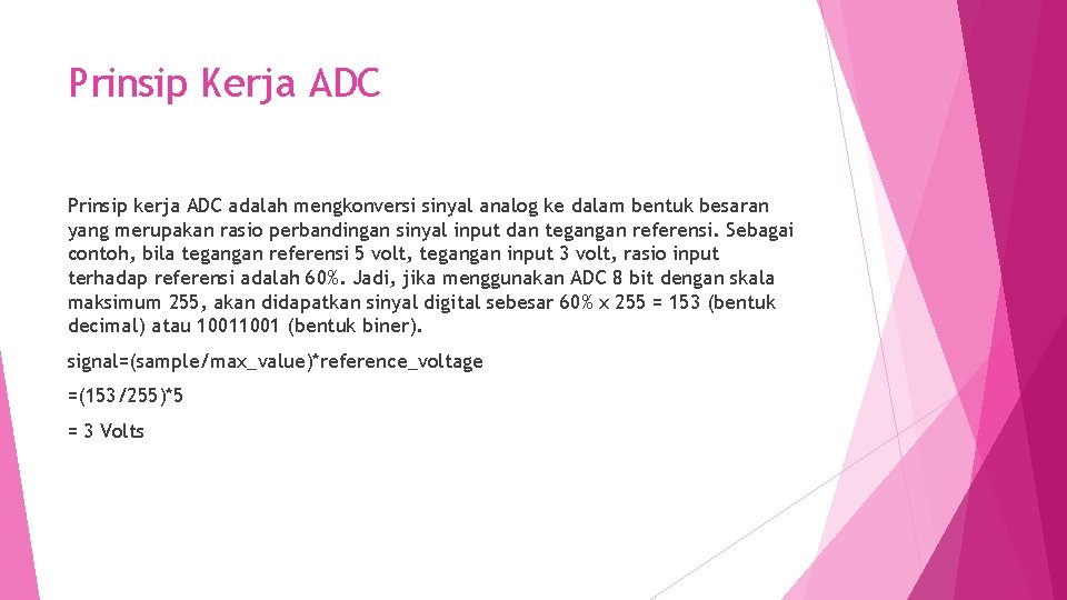 Prinsip Kerja ADC Prinsip kerja ADC adalah mengkonversi sinyal analog ke dalam bentuk besaran