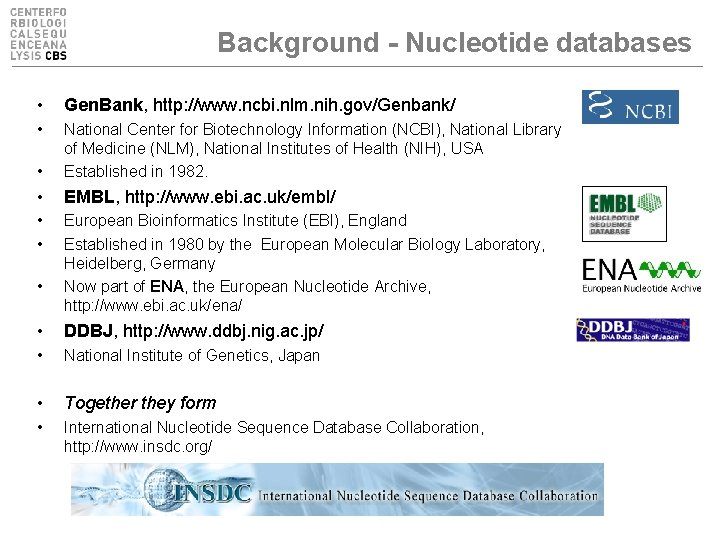 Background - Nucleotide databases • Gen. Bank, http: //www. ncbi. nlm. nih. gov/Genbank/ •