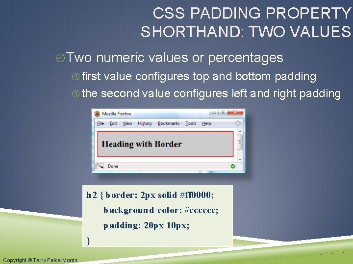 CSS PADDING PROPERTY SHORTHAND: TWO VALUES Two numeric values or percentages first value configures