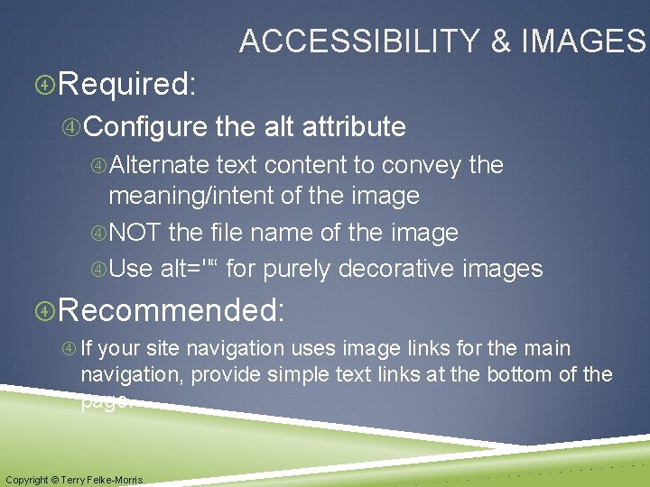 ACCESSIBILITY & IMAGES Required: Configure the alt attribute Alternate text content to convey the