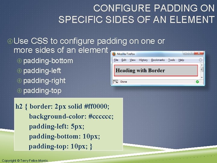 CONFIGURE PADDING ON SPECIFIC SIDES OF AN ELEMENT Use CSS to configure padding on
