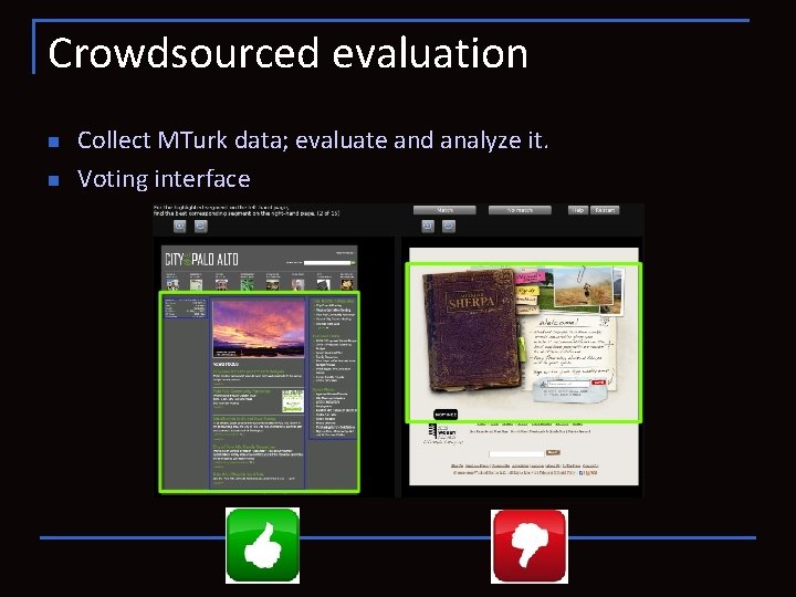 Crowdsourced evaluation n n Collect MTurk data; evaluate and analyze it. Voting interface 