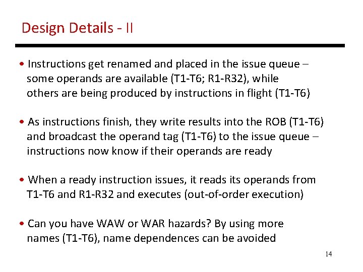 Design Details - II • Instructions get renamed and placed in the issue queue