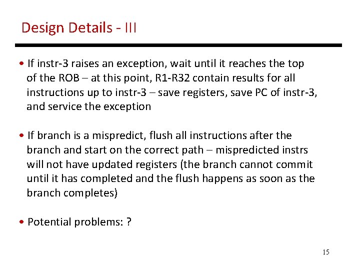 Design Details - III • If instr-3 raises an exception, wait until it reaches