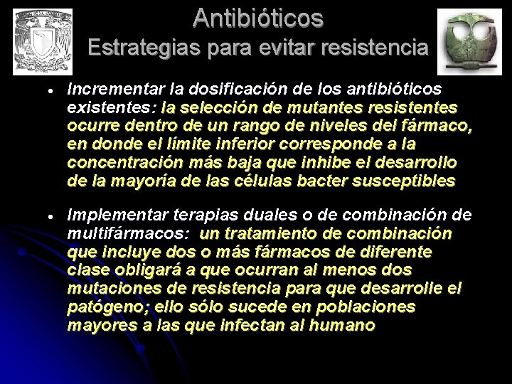 Antibióticos Estrategias para evitar resistencia Incrementar la dosificación de los antibióticos existentes: la selección