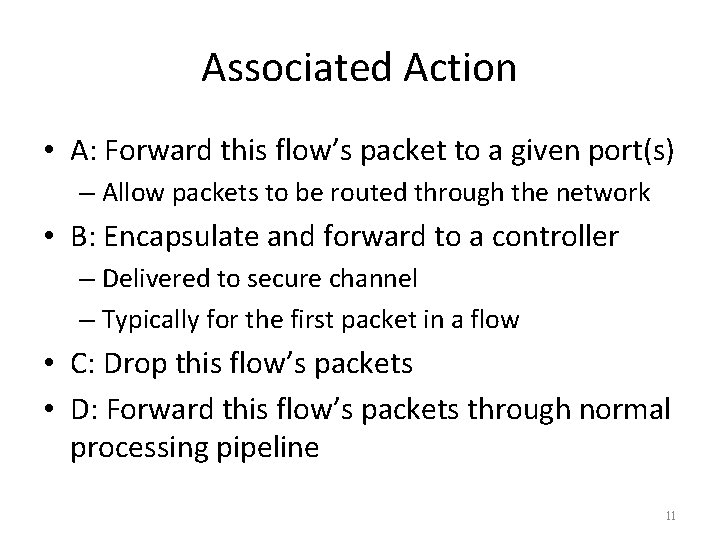 Associated Action • A: Forward this flow’s packet to a given port(s) – Allow