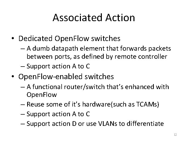 Associated Action • Dedicated Open. Flow switches – A dumb datapath element that forwards