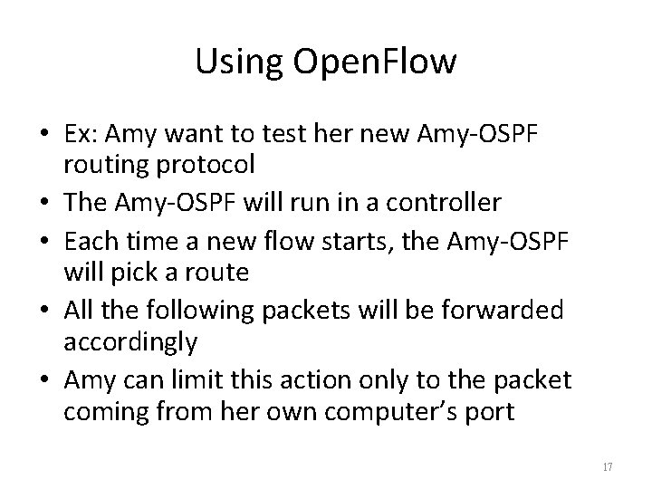 Using Open. Flow • Ex: Amy want to test her new Amy-OSPF routing protocol