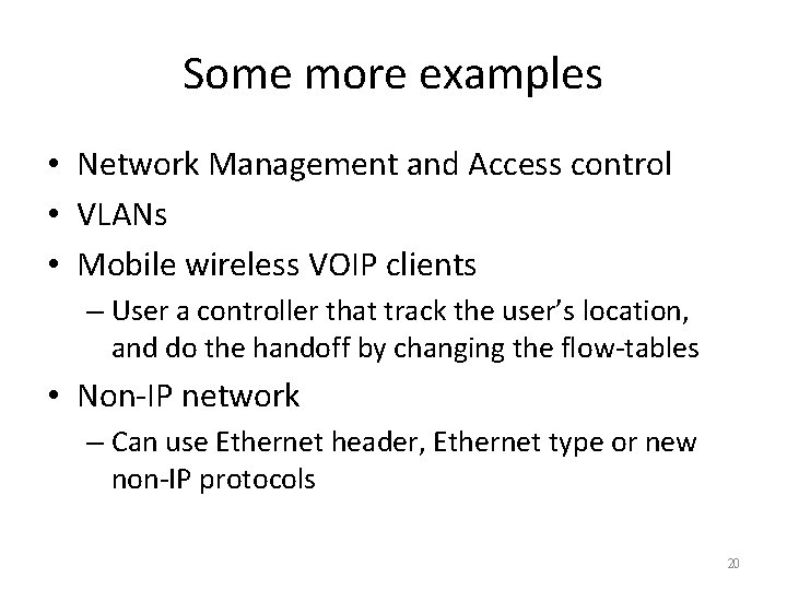 Some more examples • Network Management and Access control • VLANs • Mobile wireless