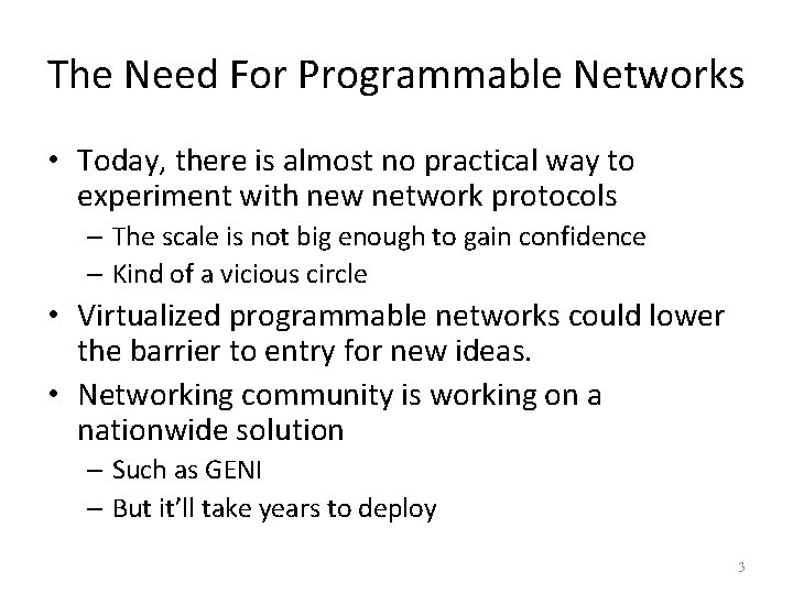 The Need For Programmable Networks • Today, there is almost no practical way to