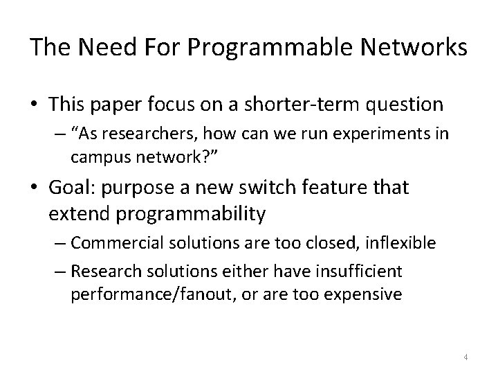 The Need For Programmable Networks • This paper focus on a shorter-term question –