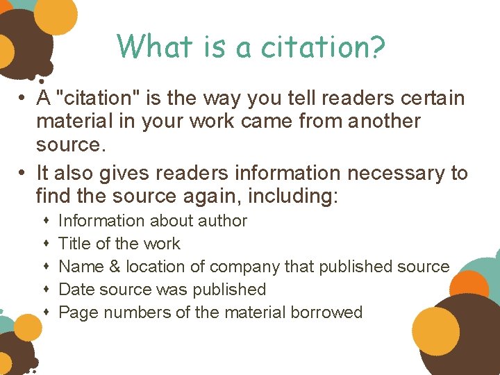 What is a citation? • A "citation" is the way you tell readers certain