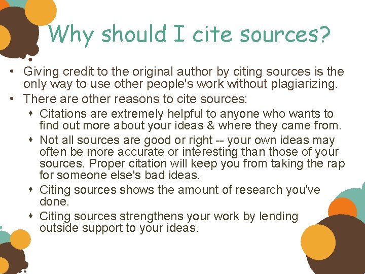 Why should I cite sources? • Giving credit to the original author by citing